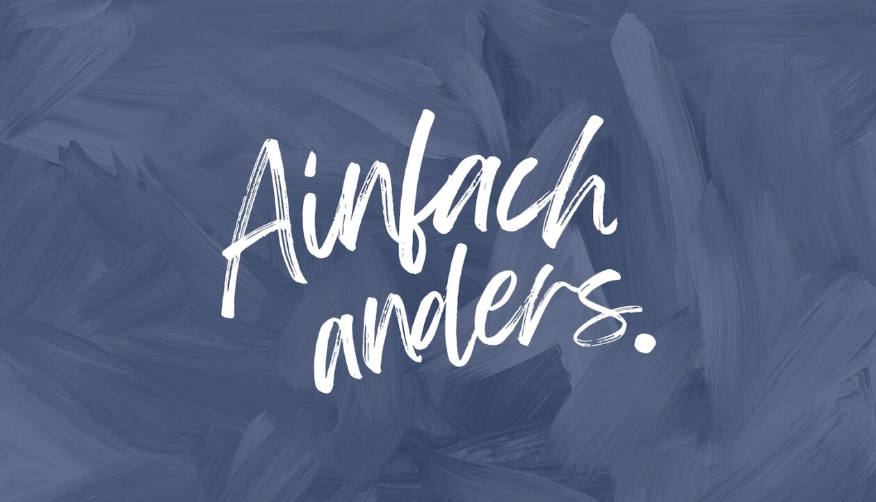 AINFACH anders.
